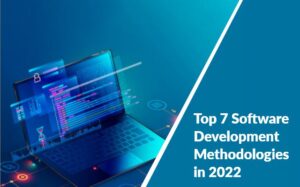 Top-7-Software-Development-Methodologies-in-2022