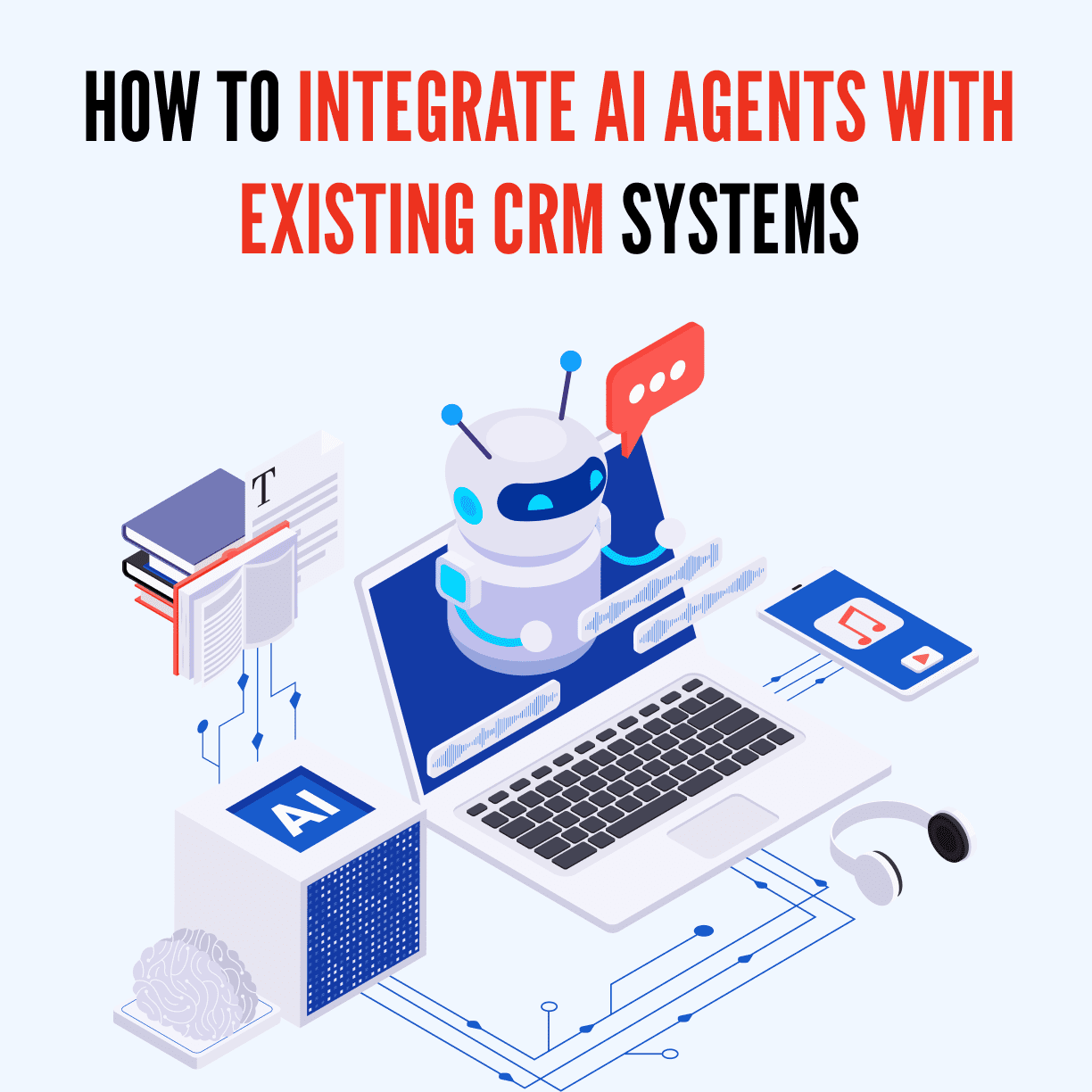How to Integrate AI Agents with Existing CRM Systems