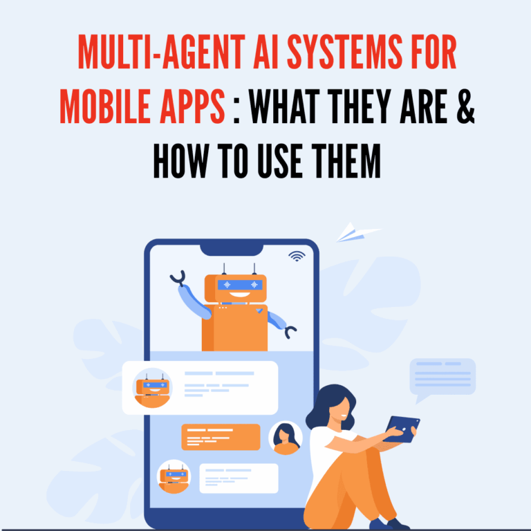 Multi-Agent AI Systems for Mobile Apps: What They Are & How to Use Them